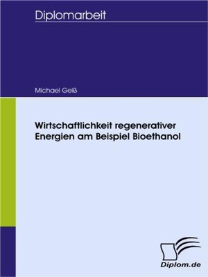 cover image of Wirtschaftlichkeit regenerativer Energien am Beispiel Bioethanol